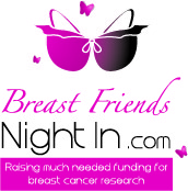 "Breast Friends Night In" a "Girls Night In" event.